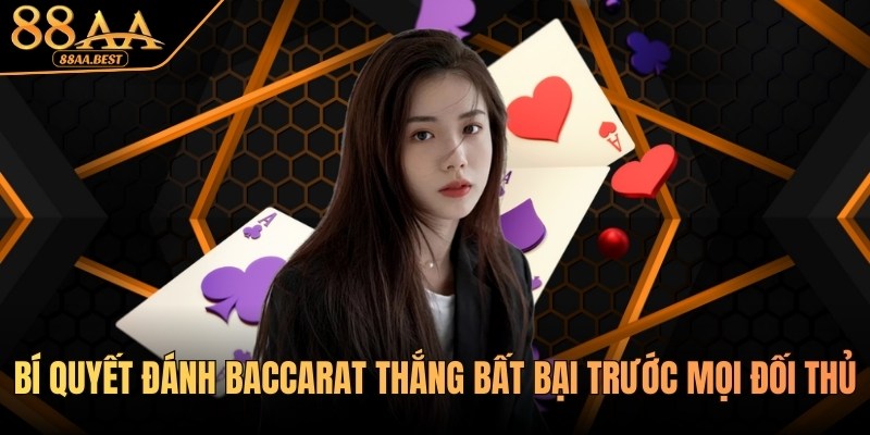 Bí Quyết Đánh Baccarat Bất Bại Tại Casino 88AA