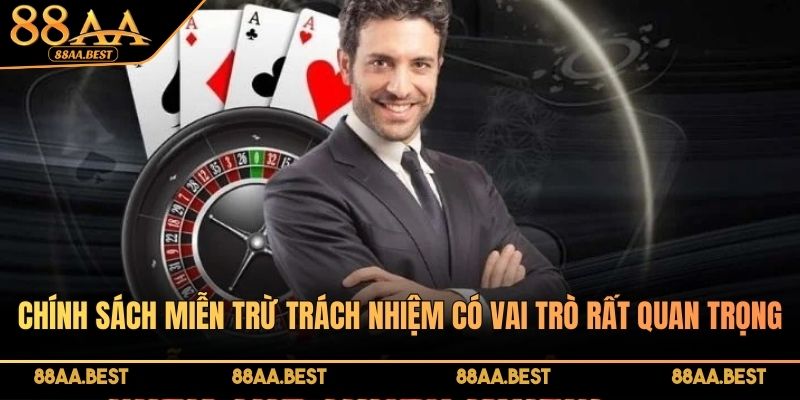 Chính sách miễn trừ trách nhiệm có vai trò rất quan trọng